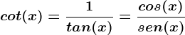 \dpi{120} \boldsymbol{cot (x) \frac{1}{tan (x)} \frac{cos (x)}{sin (x)}}