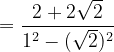 \ نقطة في البوصة {120} \ frac {2 + 2 \ sqrt {2}} {1 ^ 2 - (\ sqrt {2}) ^ 2}