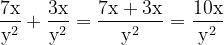 \dpi{120} \mathrm{\frac{7x}{y^2}+\frac{3x}{y^2} \frac{7x+3x}{y^2} \frac{10x}{y^2 }}