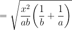 \ dpi {120} \ sqrt {\ frac {x ^ 2} {ab} \ bigg (\ frac {1} {b} + \ frac {1} {a} \ bigg)}