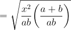 \ dpi {120} \ sqrt {\ frac {x ^ 2} {ab} \ bigg (\ frac {a + b} {ab} \ bigg)}